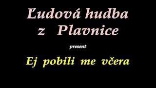 Ľudová hudba z Plavnice  Ej pobili me včera [upl. by Trofmoc]