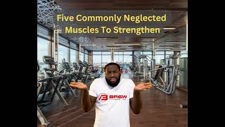 Five Commonly Neglected Muscles To Strengthen [upl. by Cathey]