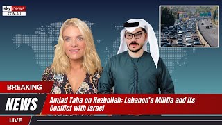 SkyNews Amjad Taha on Hezbollah Lebanon’s Militia and its Conflict with Israel [upl. by Notsehc690]