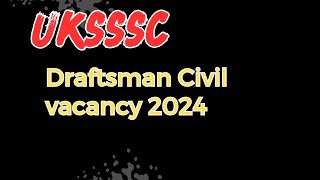 UKSSSC DRAFTSMAN VACANCY 2024 UKSSSC VACANCY 2024  UKSSSC DRAFTSMAN ELIGIBILITY [upl. by Graubert791]