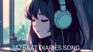 JAZBAAT DIARIES SONG [upl. by Idalia768]