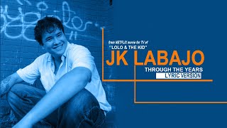 THROUGH THE YEARS  JK LABAJO Lyric Version [upl. by Enneibaf853]