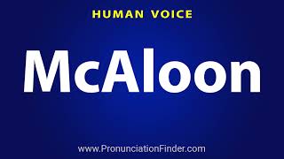 How To Pronounce McAloon [upl. by Aneri]