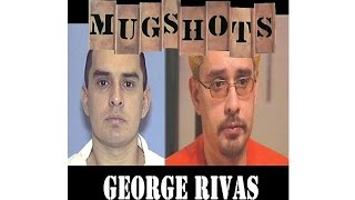 Mugshots George Rivas [upl. by Namurt330]