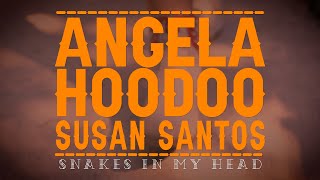 Angela Hoodoo Feat Susan Santos  Snakes In My Head [upl. by Fleurette]