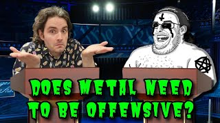 Does Metal NEED To Be Offensive [upl. by Monafo]