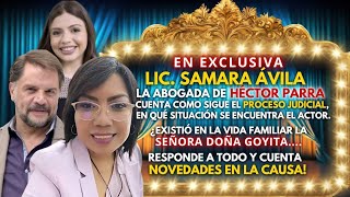 EN EXCLUSIVA SAMARA AVILA ABOGADA DEL ACTOR HÉCTOR PARRA HABLÁ DE LA CAUSA JUDICIAL Y DE GOYITA [upl. by Fairweather]