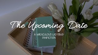 The Upcoming Date  A Miraculous Ladybug Fanfiction [upl. by Raseda]