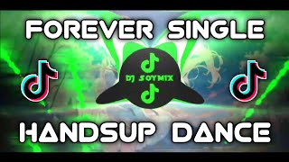 FOREVER SINGLE  HANDSUP REMIX  DJ SOYMIX  TIKTOK SONG [upl. by Beverie704]