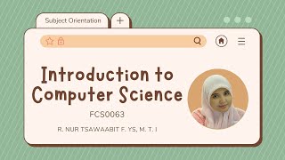 Subject Orientation  Introduction to Computer Science [upl. by Asecnarf]