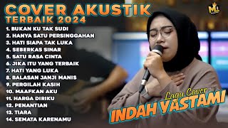 INDAH YASTAMI COVER AKUSTIK TERBAIK 2024  BUKAN KU TAK SUDI amp HANYA SATU PERSINGGAHAN [upl. by Eneleoj]