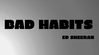 Ed Sheeran  Bad Habits Lyrics [upl. by Eisiam]