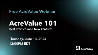 Webinar AcreValue 101  Best Practices amp New Features [upl. by Harwill37]