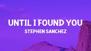 Stephen Sanchez  Until I Found You Lyrics [upl. by Schonfeld779]