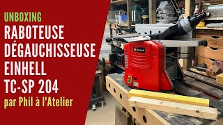 Unboxing Raboteuse Dégauchisseuse Einhell TC SP 204 [upl. by Lavud]