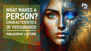 What makes a person 9 characteristics of personhood  Philosophy lecture [upl. by Namharludba]