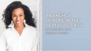 An Anchor of Hope in the Depths of Grief  Priscilla Shirer [upl. by Atilrep]