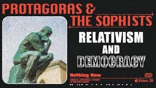 Protagoras amp The Sophists Relativism and Democracy [upl. by Jessamyn]