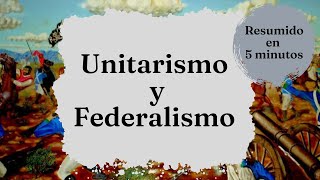 Unitarios vs Federales ¡RESUMIDO EN MENOS DE 4 MINUTOS [upl. by Drus]