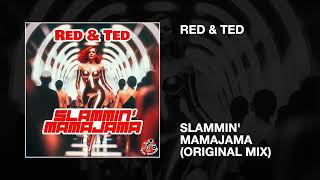 RED amp TED  Slammin Mamajama Original Mix [upl. by Amaras]