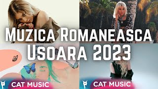 Muzica Usoara 2023 Romaneasca  Melodii Usoare 2023 amp Muzică Nouă 2023 Românească Uşoară [upl. by Aalst926]