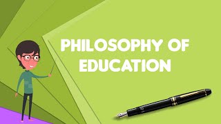 What is Philosophy of education Explain Philosophy of education Define Philosophy of education [upl. by Heshum]