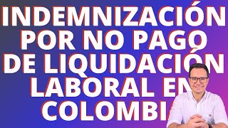 🔴INDEMNIZACIÓN POR NO PAGO DE LIQUIDACIÓN LABORAL  DEMANDA POR NO PAGO DE LIQUIDACIÓN LABORAL🔴 [upl. by Akehsar]