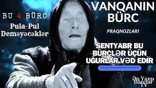 😱BU 4 BÜRCLƏR SENTYABR AYINDA MİLYONER OLACAQ Vanga Proqnozu🔮 [upl. by Okajima]