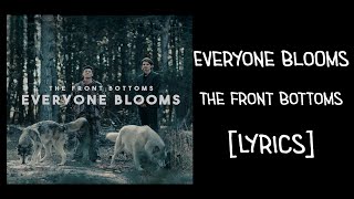 The Front Bottoms  Everyone Blooms Lyrics [upl. by Pandolfi]