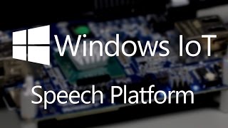 Windows 10 IoT Core Speech Platform [upl. by Ziana]