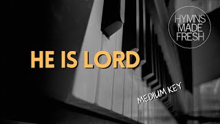 He Is Lord  PIANO Instrumental KARAOKE [upl. by Waylen]