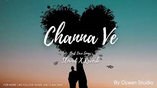 Chaana Ve Slowed  Reverbsong Dreamy and Soulful Remix  Oceanstudio [upl. by Lagasse]