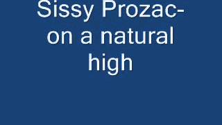 Sissy ProzacOn a natural high [upl. by Demmahom]