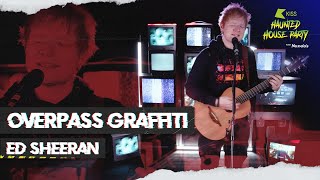 Ed Sheeran  quotOverpass Graffitiquot  LIVE at the KISS Haunted House Party 2021 [upl. by Natsuj]