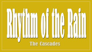 Rhythm of the Rain  The Cascades Lyrics [upl. by Skantze]