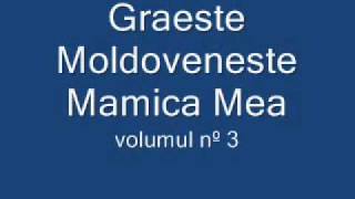 Graeste Moldoveneste  Mamica Mea [upl. by Atinniuq]