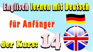 Englisch lernen mit Deutsch für Anfänger der Kurs 14 [upl. by Pages824]