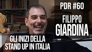 PDR 60 FILIPPO GIARDINA  Il veterano della stand up comedy italiana [upl. by Mosier740]