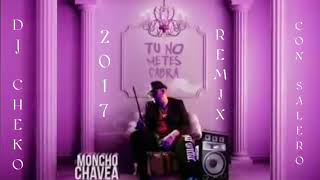 TU NO METES CABRA  MONCHO CHAVEA  REMIX DJ CHEKO CON SALERO [upl. by Rosdniw]