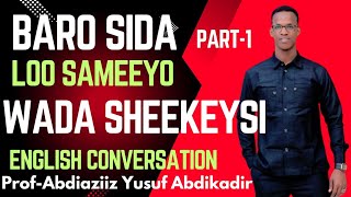 Baro sida loo sameeyo wada sheekeysi qeybtii kowaad english conversation part1 [upl. by Anasor]