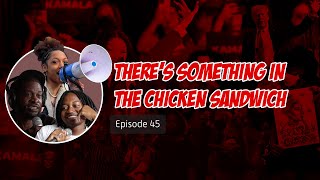 Theres Something in the Chicken Sandwich  Unapologetic Tawk Podcast Ep 45 [upl. by Irama184]