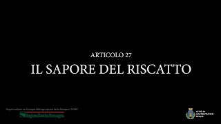 Articolo 27  Il sapore del riscatto [upl. by Eanahc]