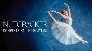 Tchaikovsky The Nutcracker Complete Ballet Playlist  Full Performance [upl. by Wallace73]