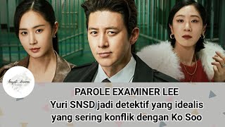 PAROLE EXAMINER LEE Yuri SNSD jadi detektif yang idealis yang sering konflik dengan Ko Soo [upl. by Sansen509]