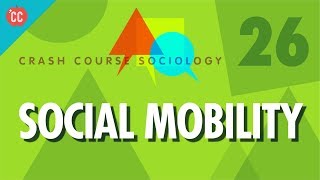 Social Mobility Crash Course Sociology 26 [upl. by Notsnorb547]