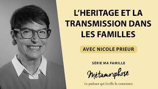 Nicole Prieur  Série Ma famille Ép 46  L’héritage et la transmission dans les familles [upl. by Iniffit]