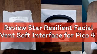 Review Star Resilient Facial Vent Soft Interface for Pico 4 VR Face Cover SweatProof Silicone Face [upl. by Asli]