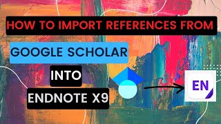 How to Import References from Google scholar into Endnote X9 2022 citations Dr JoB Less [upl. by Aihsetel]