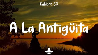 Calibre 50  A La Antigüita Letra [upl. by Nawak42]