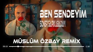 Soner Sarıkabadayı  Mevzu Derin  Müslüm Özbay Remix  Ben Sendeyim Olsana Sen Benim Herşeyim [upl. by Asilem]